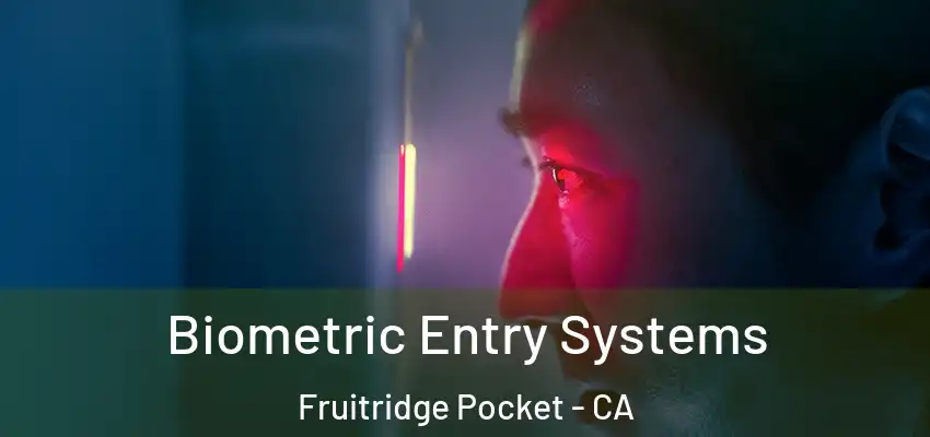  Biometric Entry Systems Fruitridge Pocket - CA