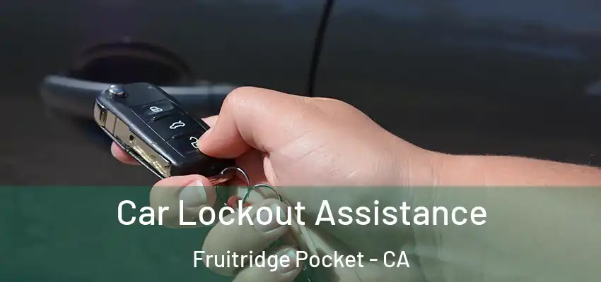  Car Lockout Assistance Fruitridge Pocket - CA