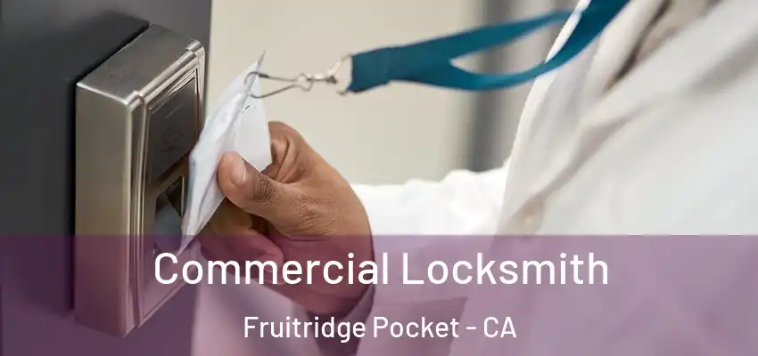 Commercial Locksmith Fruitridge Pocket - CA