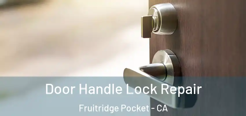  Door Handle Lock Repair Fruitridge Pocket - CA