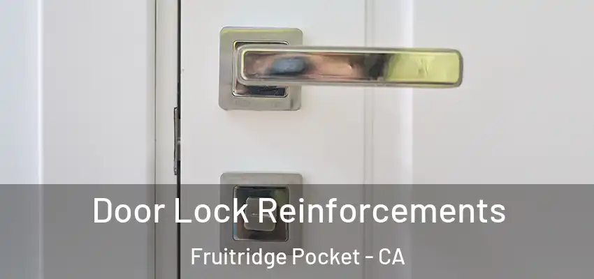 Door Lock Reinforcements Fruitridge Pocket - CA