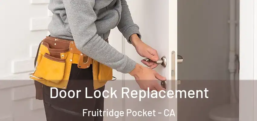  Door Lock Replacement Fruitridge Pocket - CA