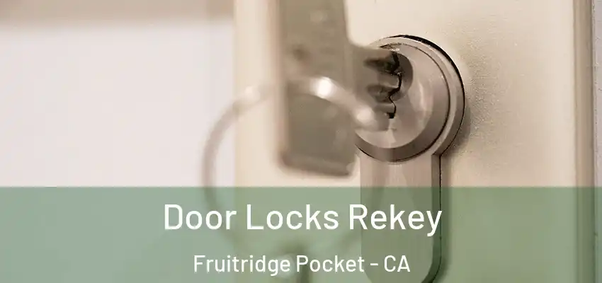  Door Locks Rekey Fruitridge Pocket - CA