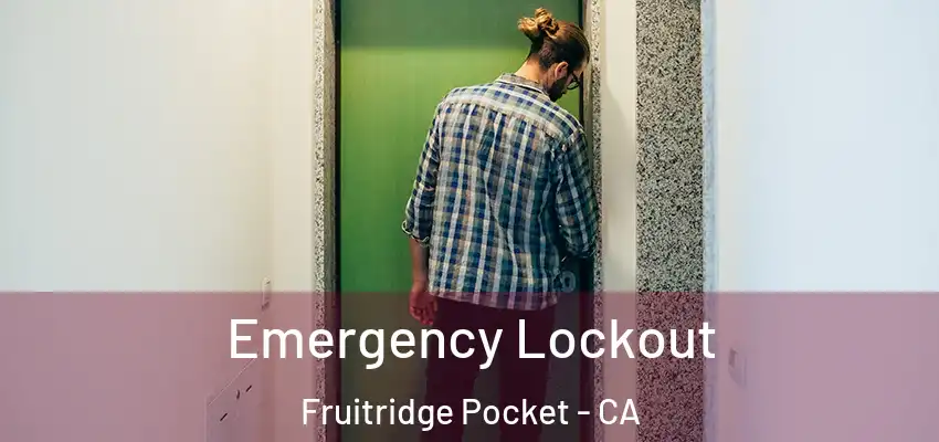  Emergency Lockout Fruitridge Pocket - CA