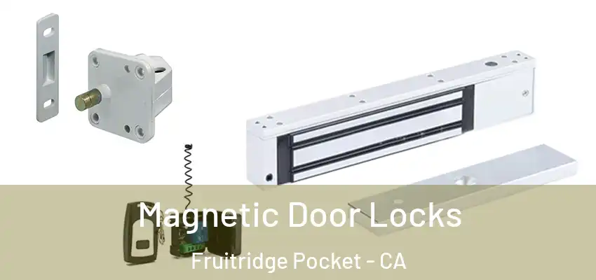 Magnetic Door Locks Fruitridge Pocket - CA