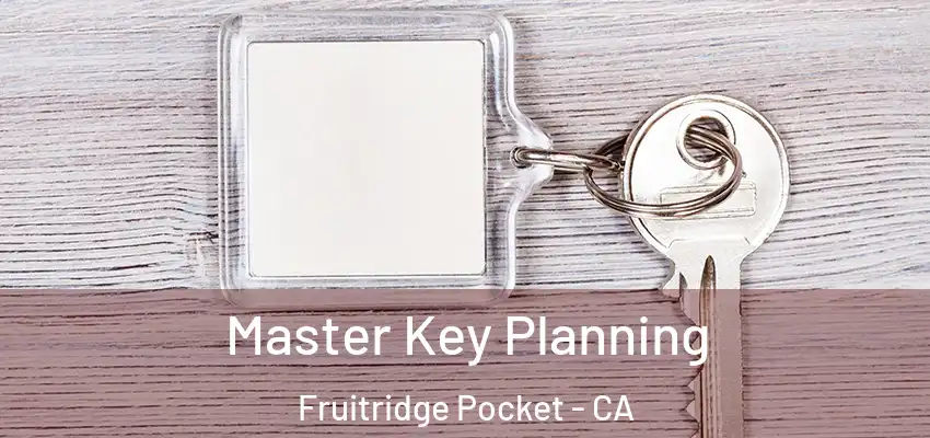  Master Key Planning Fruitridge Pocket - CA