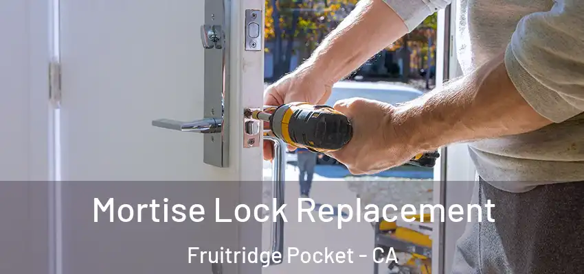 Mortise Lock Replacement Fruitridge Pocket - CA