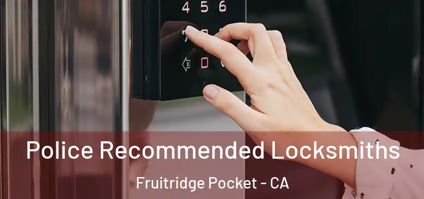 Police Recommended Locksmiths Fruitridge Pocket - CA
