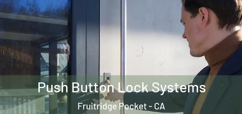 Push Button Lock Systems Fruitridge Pocket - CA