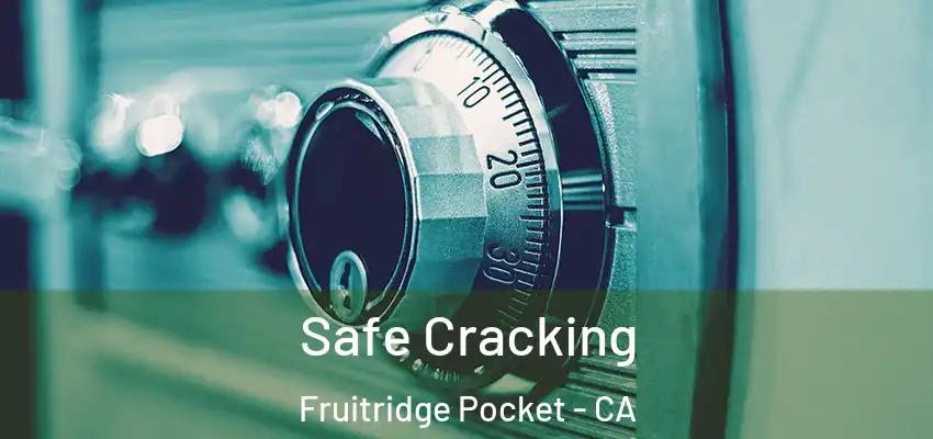 Safe Cracking Fruitridge Pocket - CA