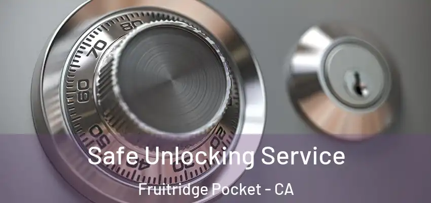 Safe Unlocking Service Fruitridge Pocket - CA