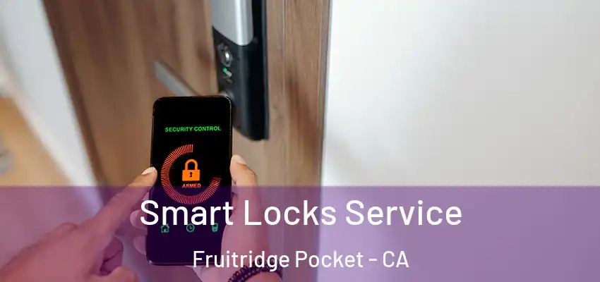 Smart Locks Service Fruitridge Pocket - CA